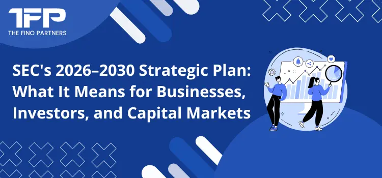 SEC's 2026–2030 Strategic Plan: What It Means for Businesses, Investors, and Capital Markets